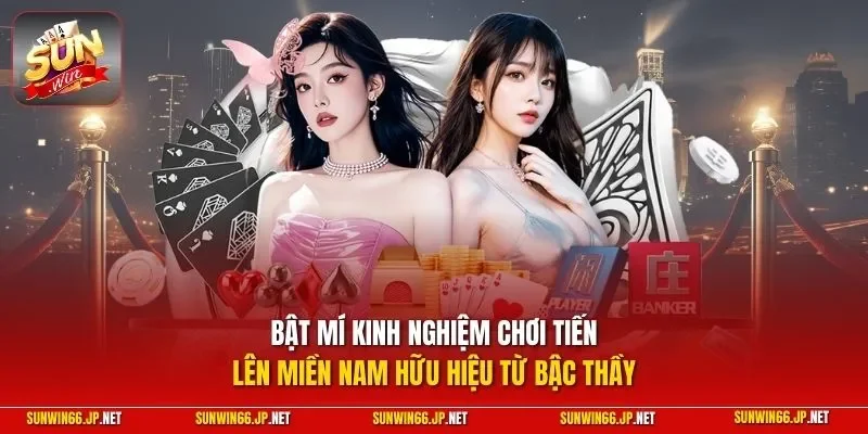 Bật mí kinh nghiệm chơi Tiến Lên Miền Nam hữu hiệu từ bậc thầy
