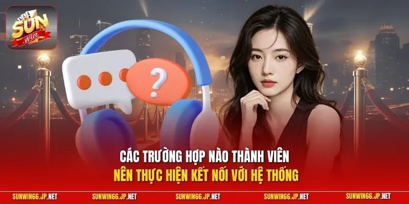 Các trường hợp nào thành viên nên thực hiện kết nối với hệ thống