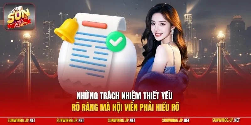 Những trách nhiệm thiết yếu rõ ràng mà hội viên phải hiểu rõ