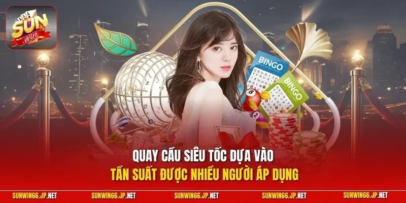 Quay cầu siêu tốc dựa vào tần suất được nhiều người áp dụng