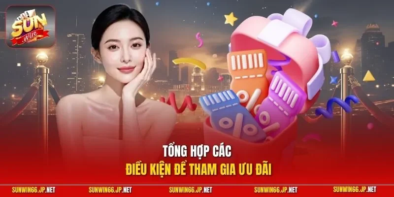 Tổng hợp các điều kiện để tham gia ưu đãi