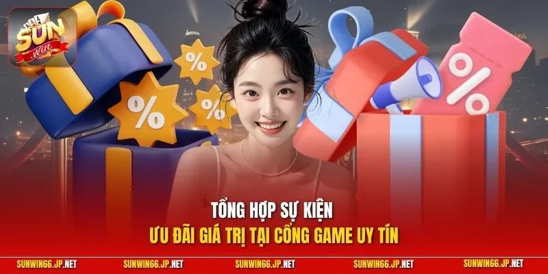 Tổng hợp sự kiện ưu đãi giá trị tại cổng game uy tín