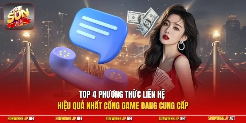 Top 4 phương thức liên hệ hiệu quả nhất cổng game đang cung cấp
